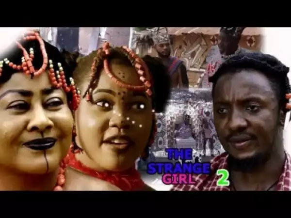 Video: The Strange Girl [Season 2] - Latest Nigerian Nollywoood Movies 2018